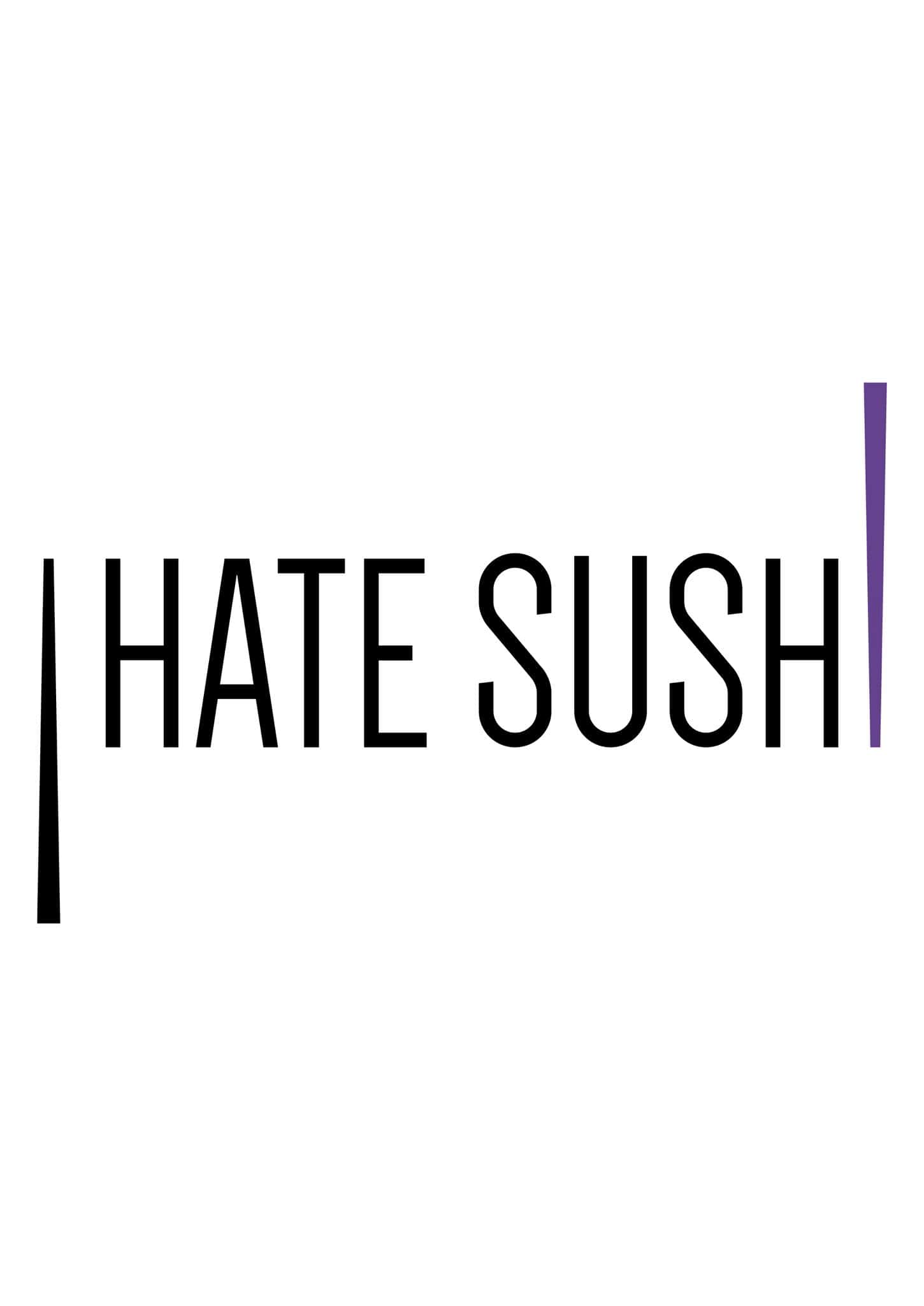 I Hate Sushi